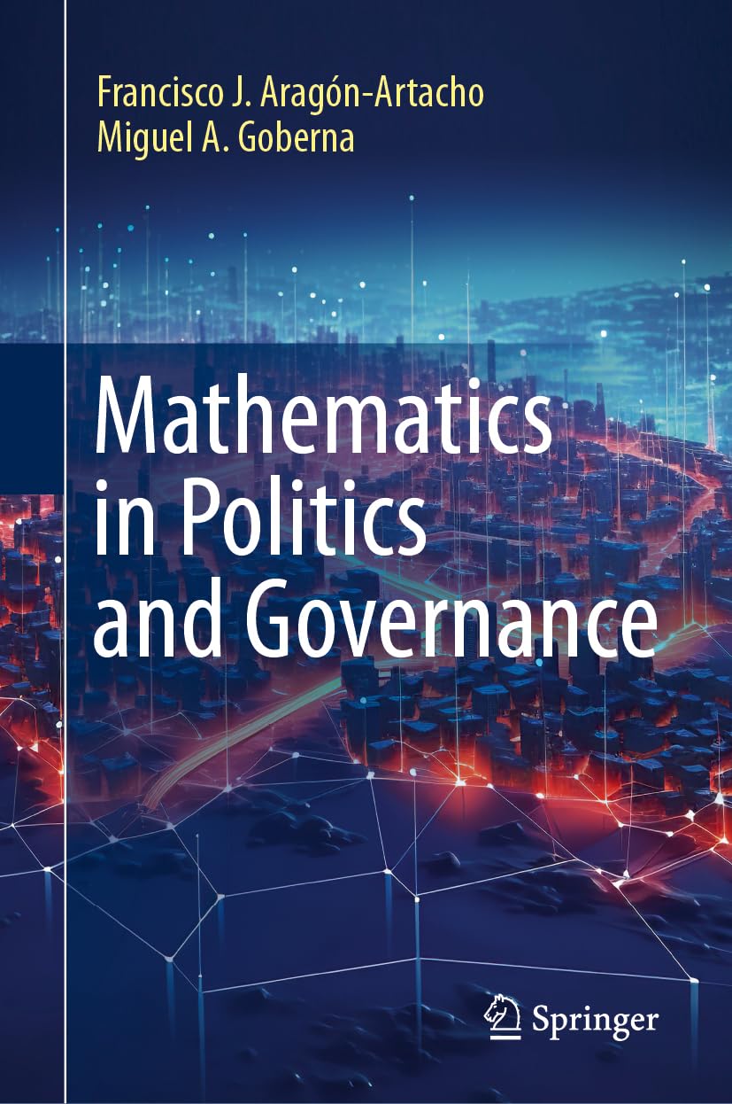 &lt;em&gt;Mathematics in Politics and Governance.&lt;/em&gt; By Francisco Aragόn-Artacho and Miguel Goberna. Courtesy of Springer Nature.